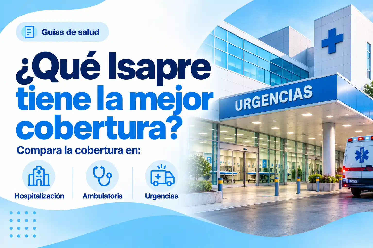 ¿Qué Isapre tiene la mejor cobertura? Compara la cobertura hospitalaria y ambulatoria